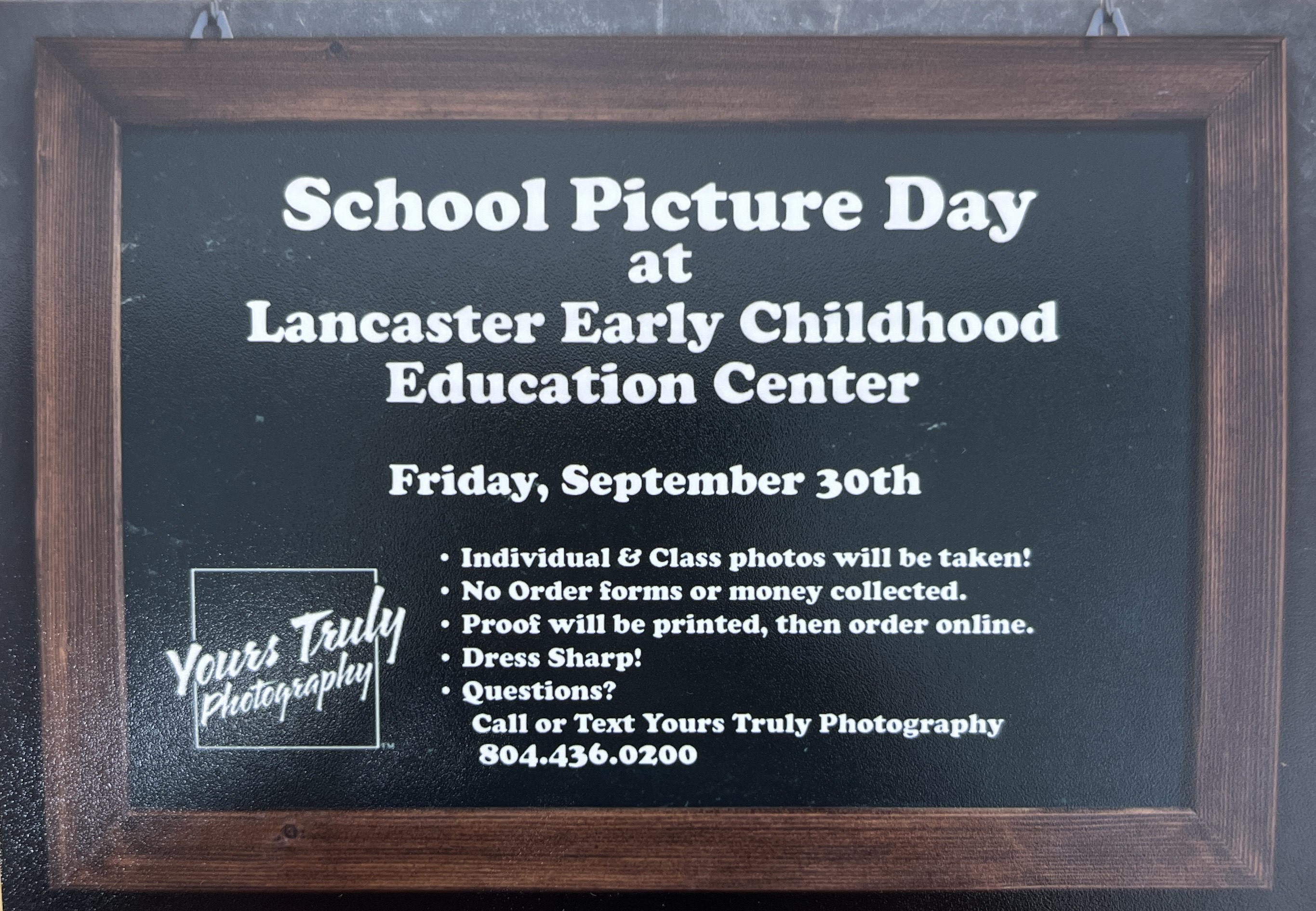 School Picture Day at LECEC is Friday, September 30th. Individual and class photos will be taken. No order forms or money are collected. Proof will be printed, then order online. Dress sharp! Questions? Call or text Yours Truly Photography at 804-436-0200