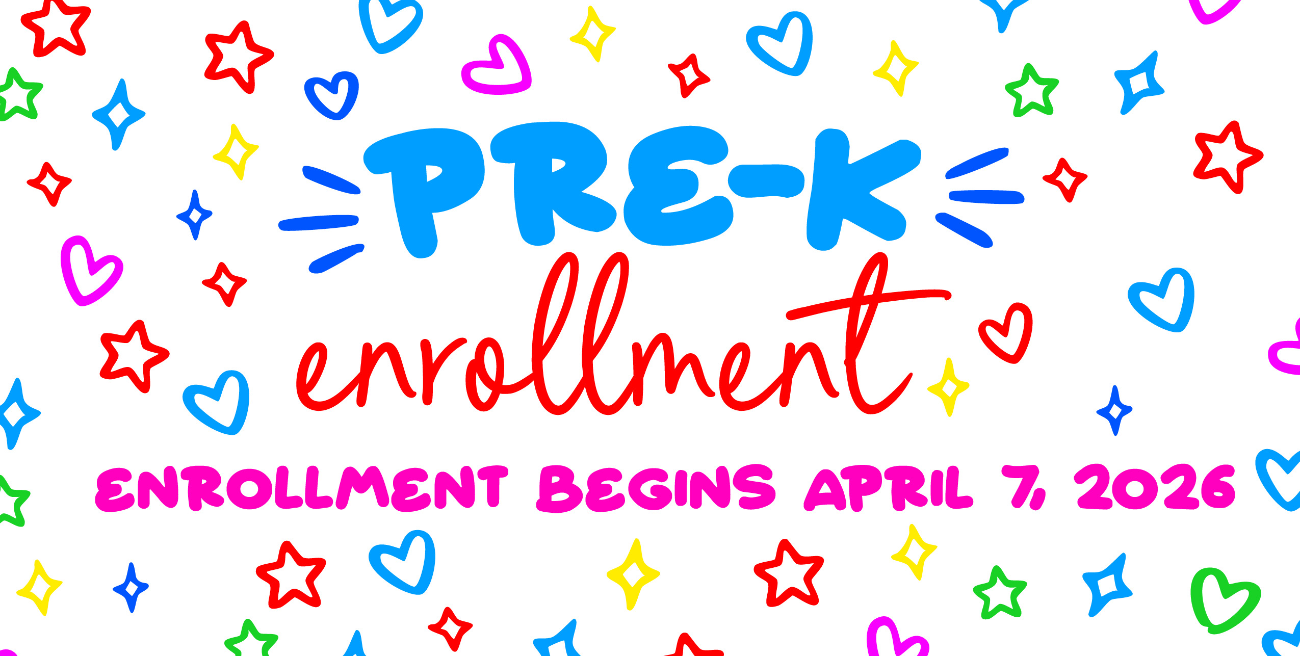 Bright, colorful graphic with hearts and stars. Text reads "PRE-K enrollment" and "Enrollment begins April 7, 2026."