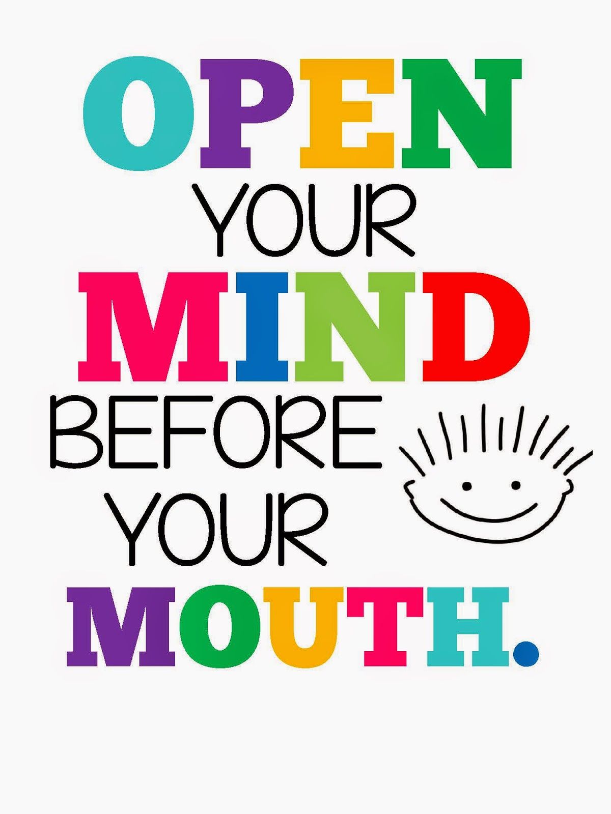 Open your mind before your mouth