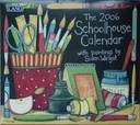 THE 2006 SCHOOLHOUSE CALENDAR