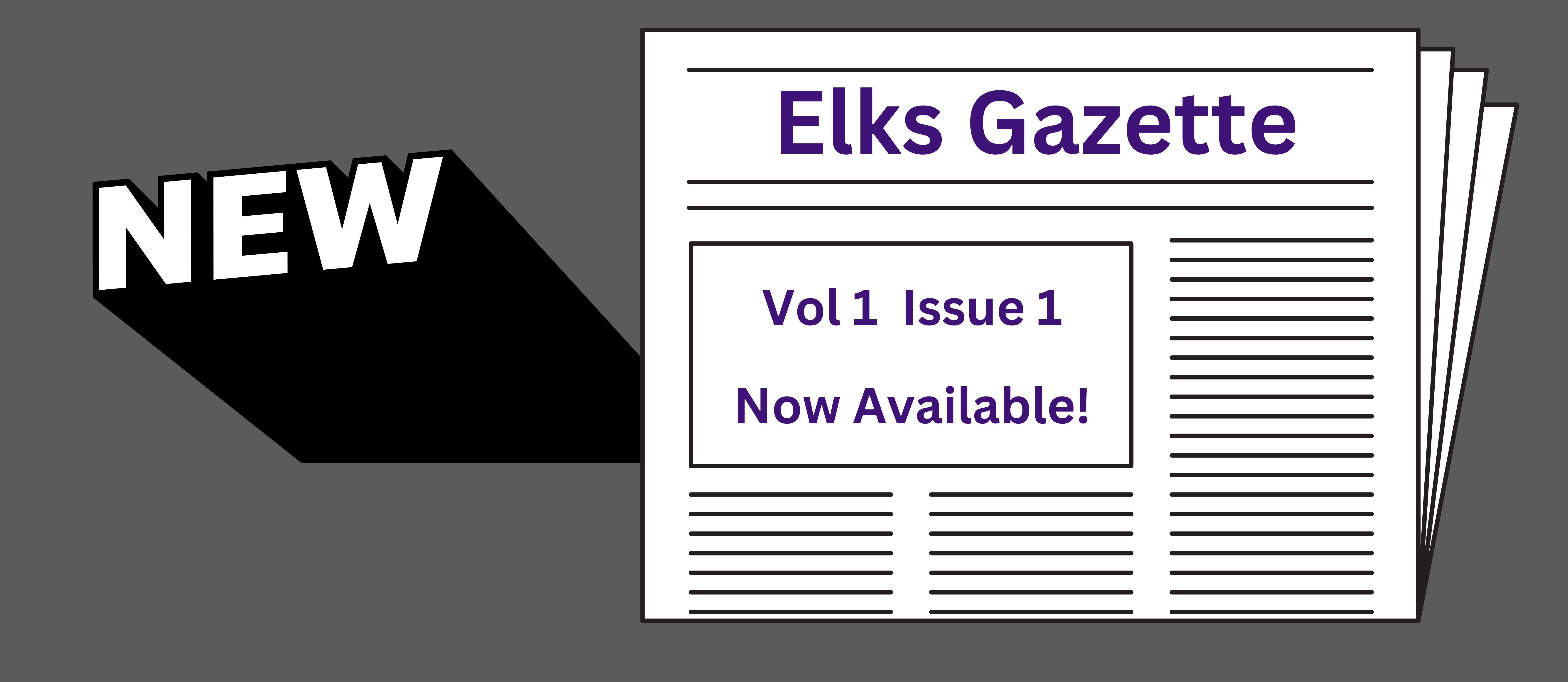 New! Elks Gazette Vol 1 Issue 1, Now Available!