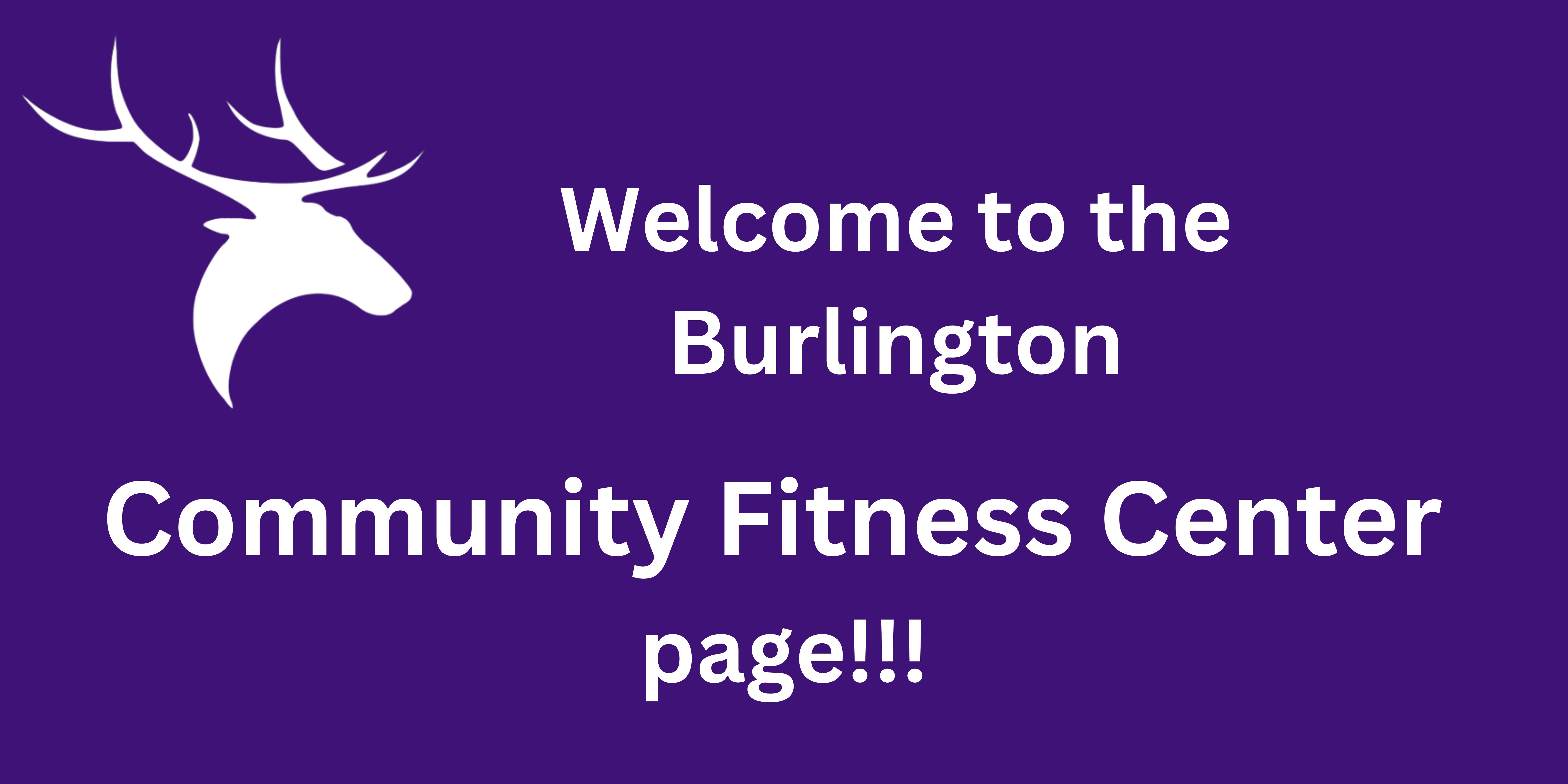 Welcome to the Burlington Community Fitness Center page!
