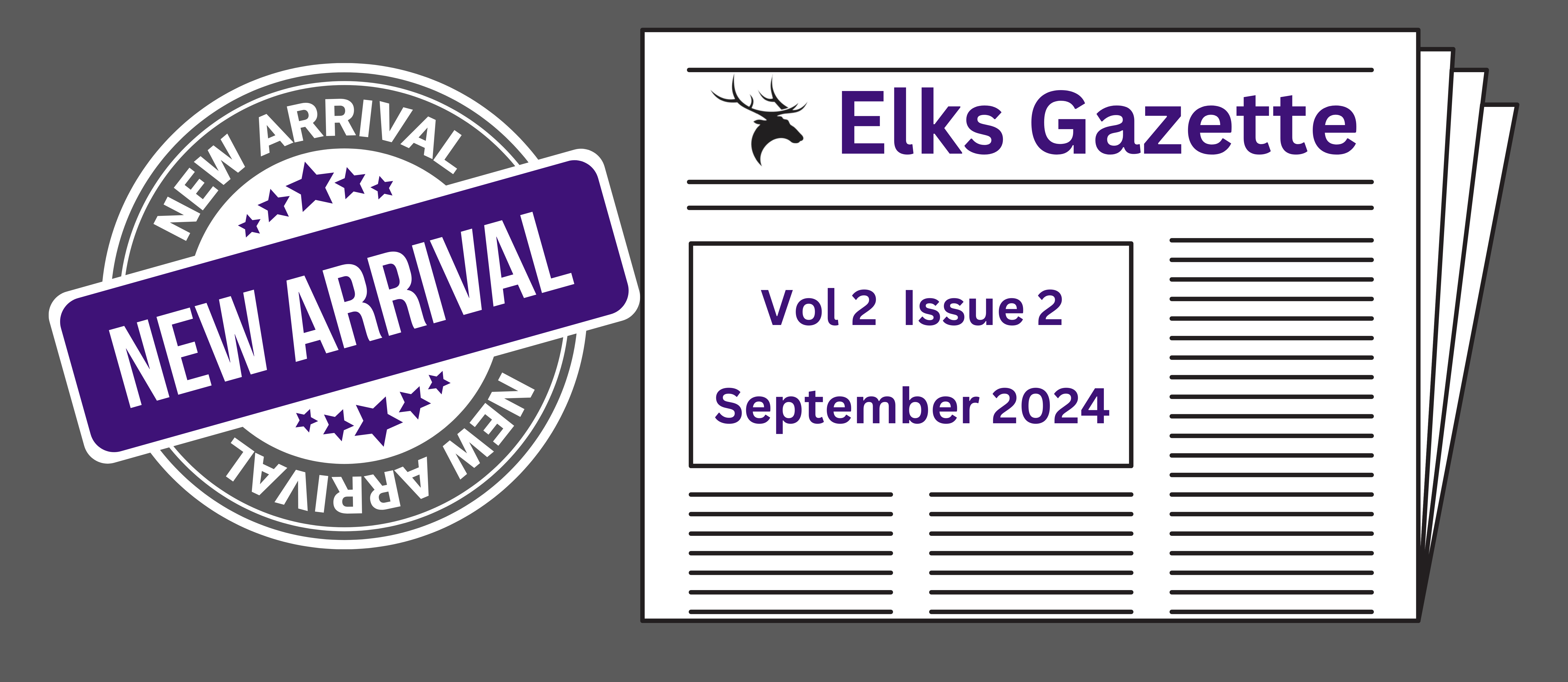 New Arrival Elks Gazette, Vol 2, Issue 2, September 2024