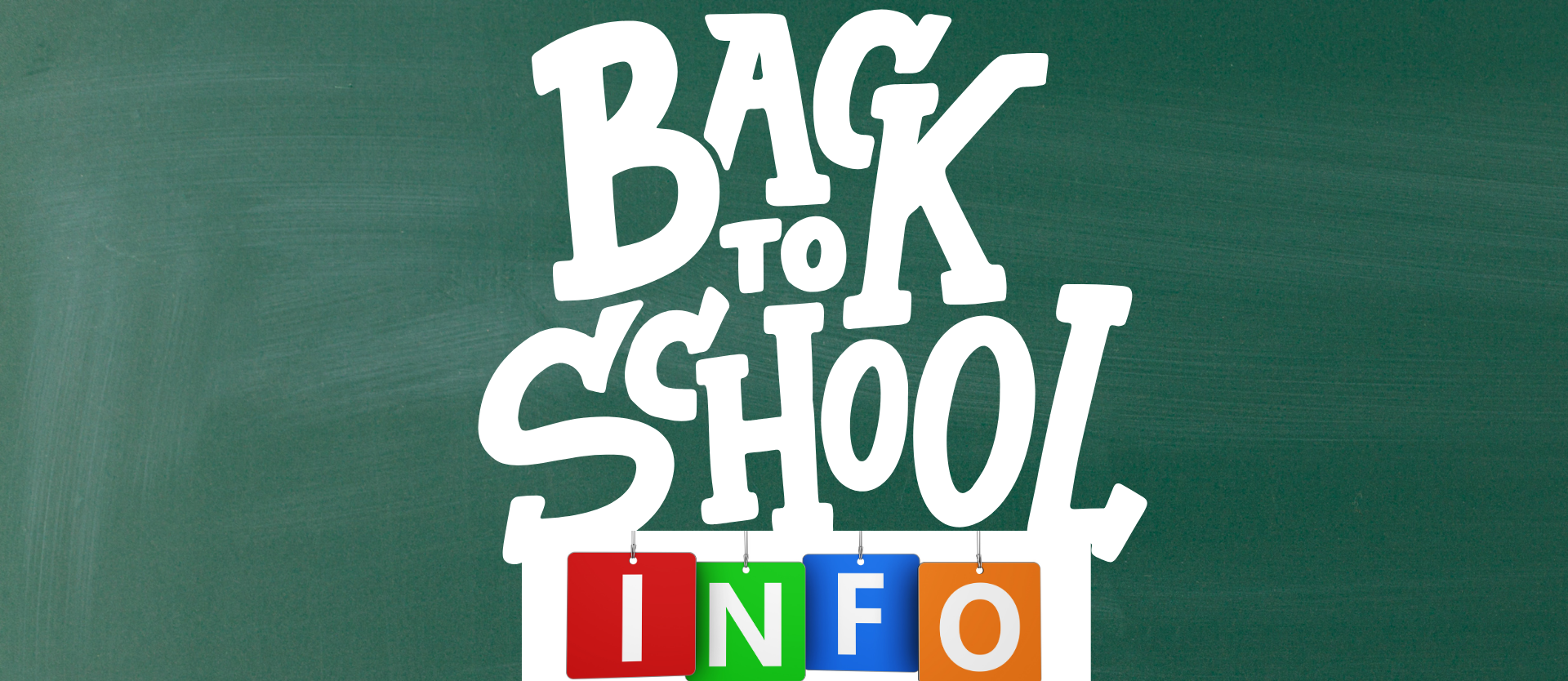 Picture of Green chalkboard with the words Back to School Info.