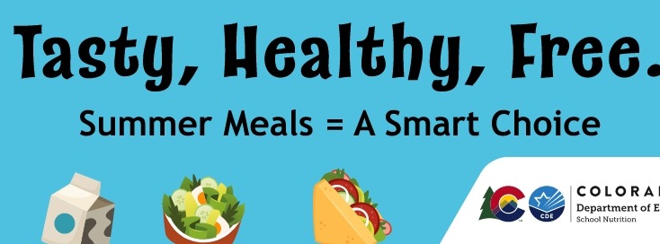 Tasty, Healthy, Free. Summer Meals = A Smart Choice Colorado Department of Education