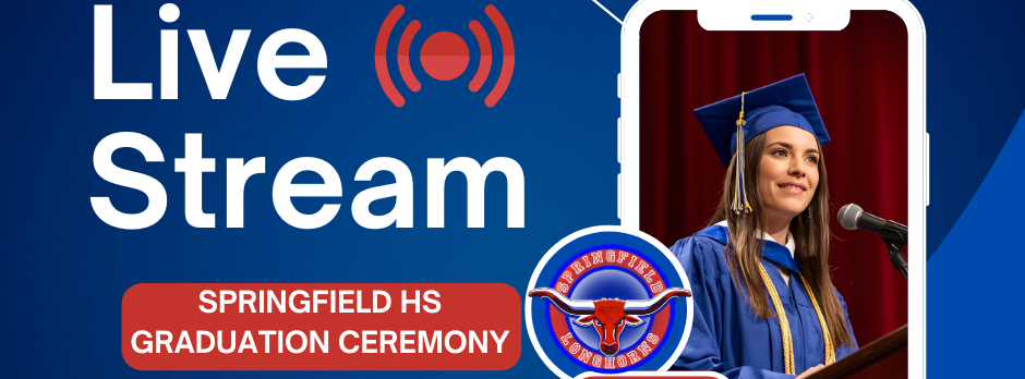 Free Live Stream Springfield Graduation Ceremony Saturday May 23, 2026 Starting at 10:25 am mst Live SPRE4 Hudl Springfield Longhorns