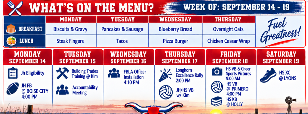 Landscape Springfield Longhorns Weekly Bulletin for September 14–19 in red, white, and blue. The top features the Springfield Longhorns logo, “Weekly Bulletin,” “Challenge Yourself Daily, Win the Battles Within,” “You Make It Matter,” and “Bring the H.E.A.T! Honor, Effort, Attitude, Team.” The “What’s on the Menu?” section lists Monday breakfast: Biscuits &amp; Gravy; lunch: Steak Fingers. Tuesday breakfast: Pancakes &amp; Sausage; lunch: Tacos. Wednesday breakfast: Blueberry Bread; lunch: Pizza Burger. Thursday breakfast: Overnight Oats; lunch: Chicken Caesar Wrap. Weekly events include Monday: JH Eligibility and JH Football at Boise City at 4:00 PM. Tuesday: Building Trades Training at Kim and Accountability Meeting. Wednesday: FBLA Officer Installation at 4:10 PM. Thursday: Longhorn Excellence Rally at 2:00 PM and JH/HS Volleyball with Kim. Friday: HS KB at Holly and HS Volleyball &amp; Cheer Sports Pictures at 9:00 AM. Saturday: HS Cross Country at Lyons. The bottom features a Colorado plains scene with prairie grass, fencing, a windmill, sunset, Longhorn Pride, and the message, “One District. One Herd. One Incredible Story.”