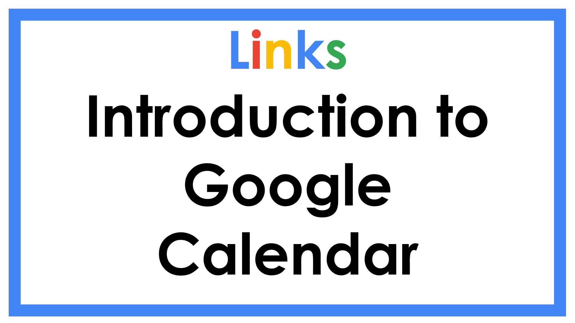 Links Introduction to Google Calendar