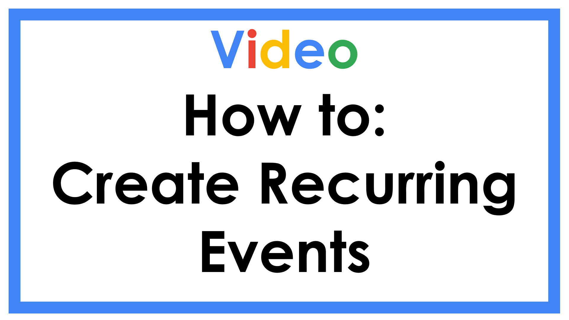 Video How to: Create Recurring Events