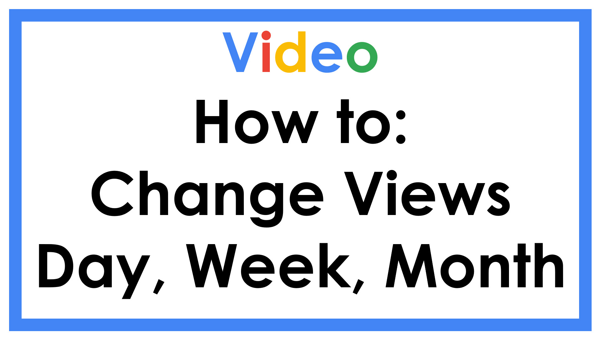 Video How To: Change Views Day, Week, Month