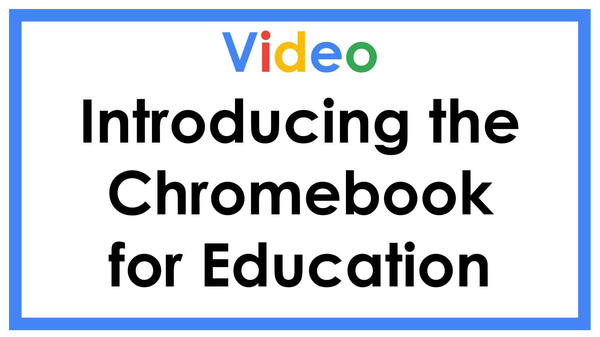 Video Introducing the Chromebook for Education
