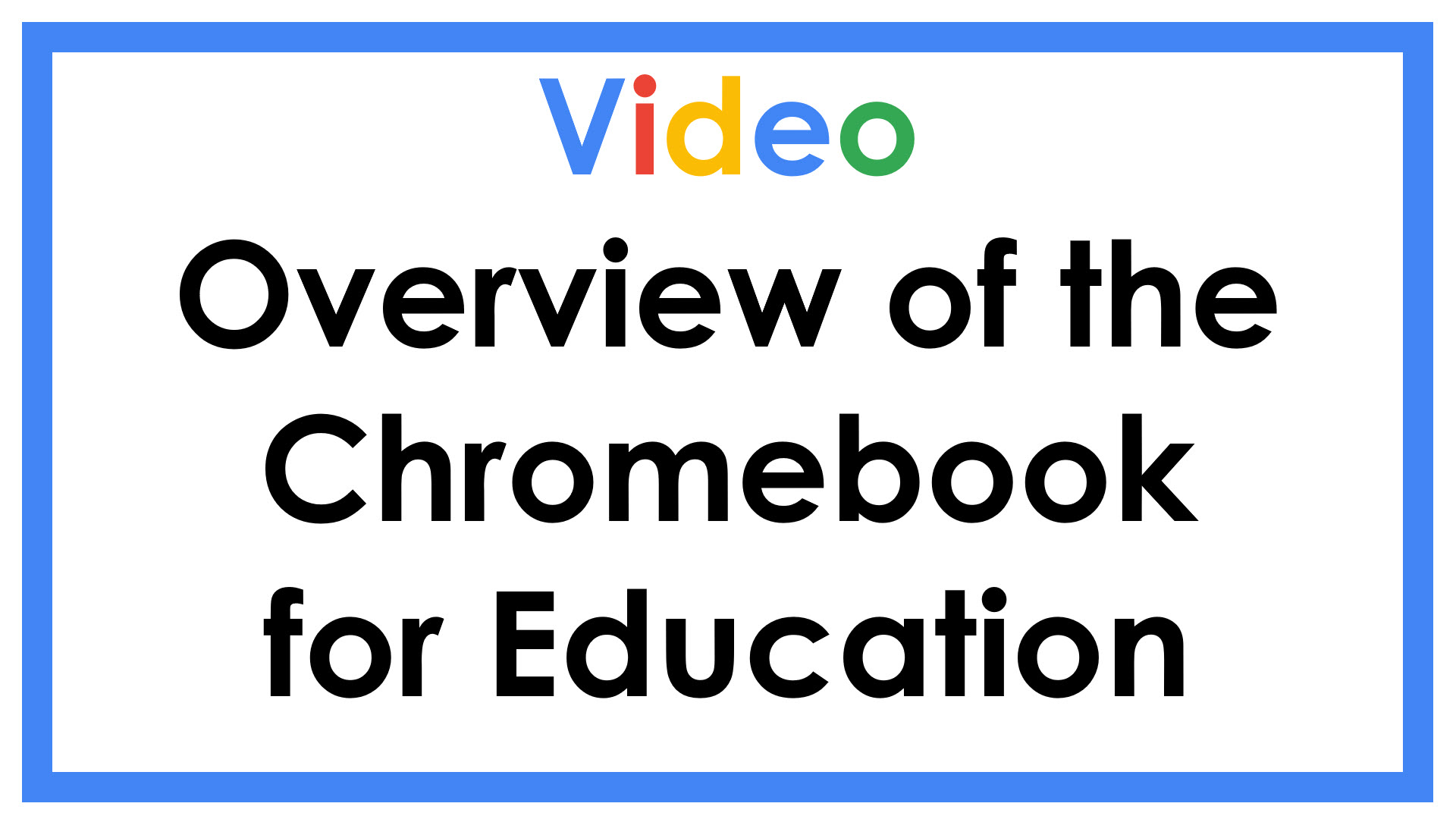 Video Overview of the Chromebook for Education