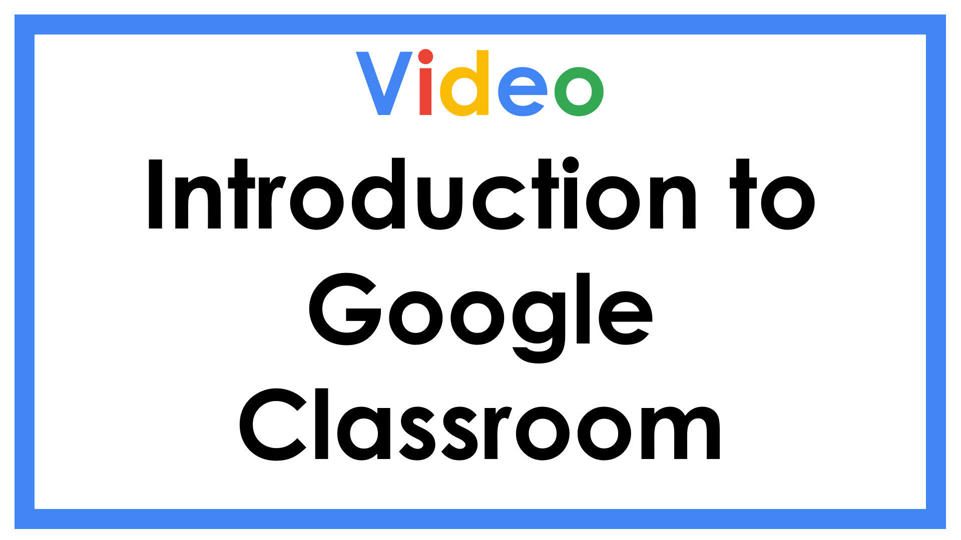 Video Introduction to Google Classroom