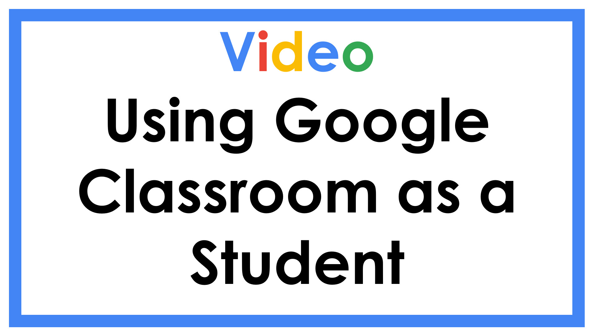 Video Using Google Classroom as a Student