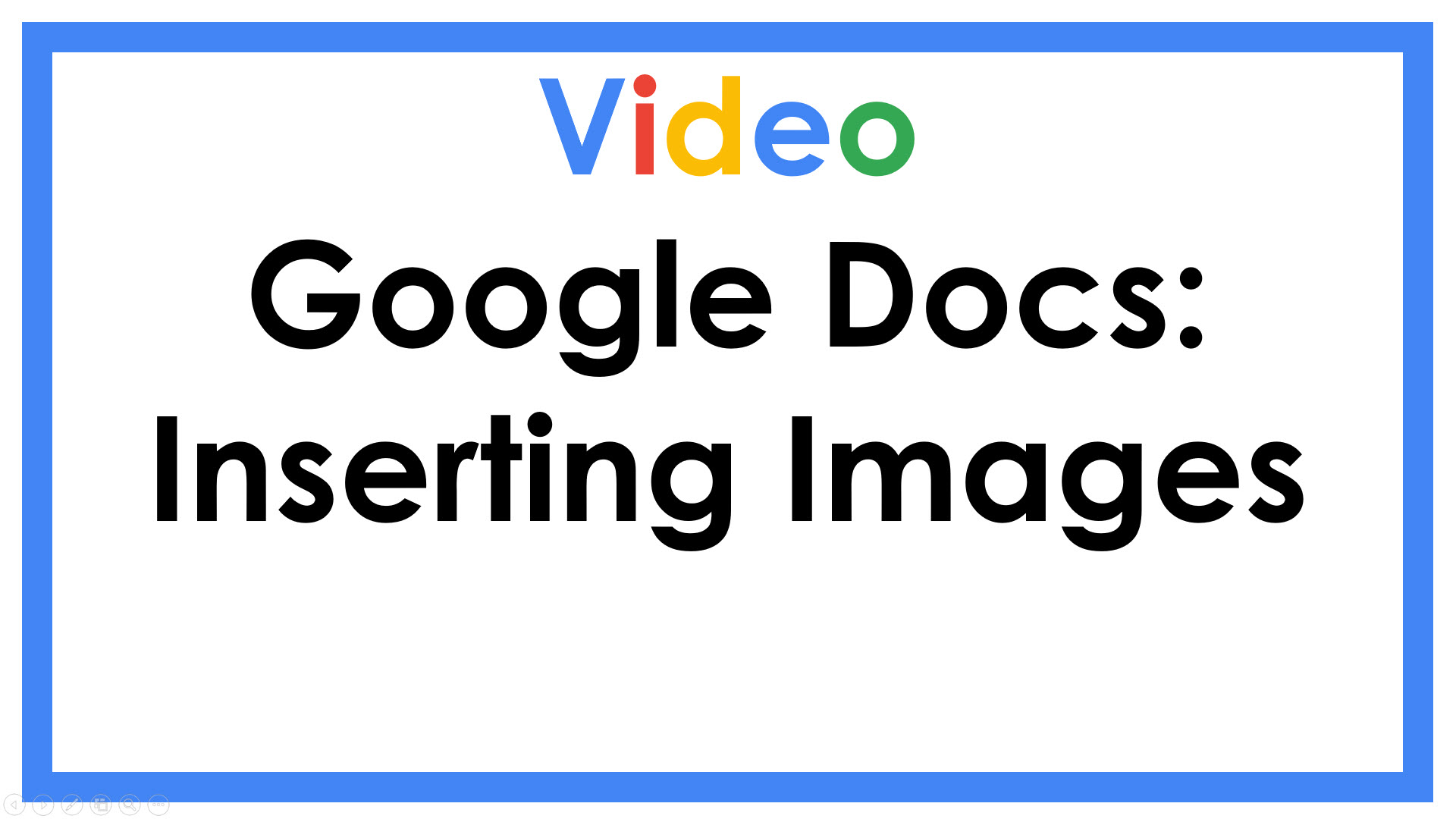 Video Google Docs: Inserting Images