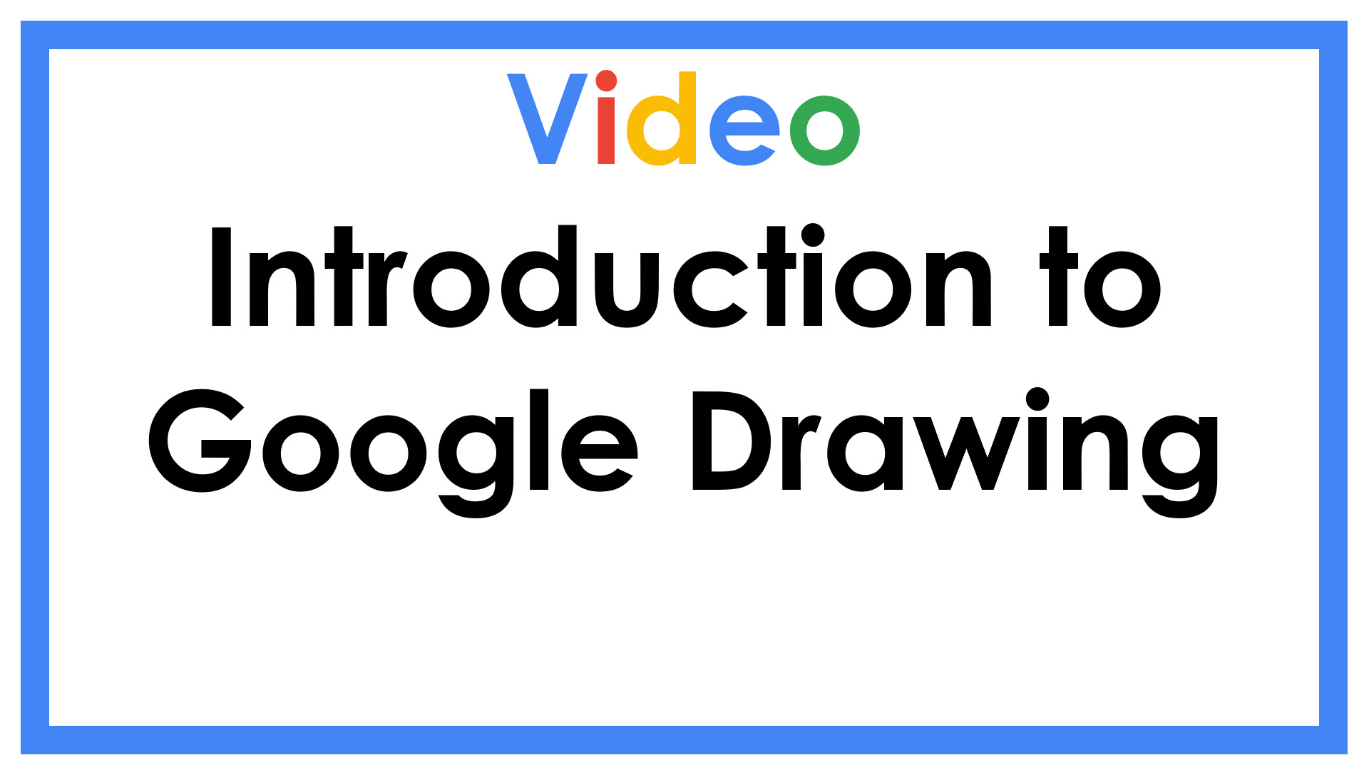 Video Introduction to Google Drawing