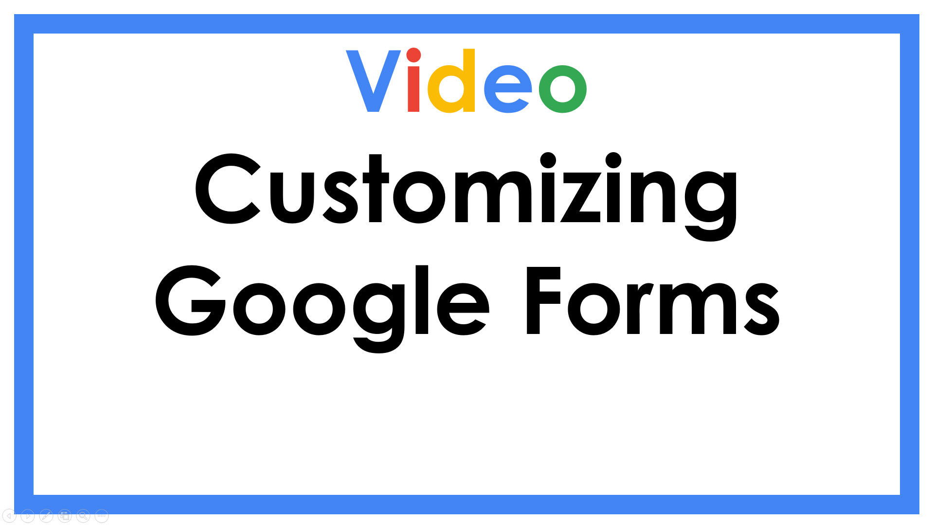 Customizing Google Forms
