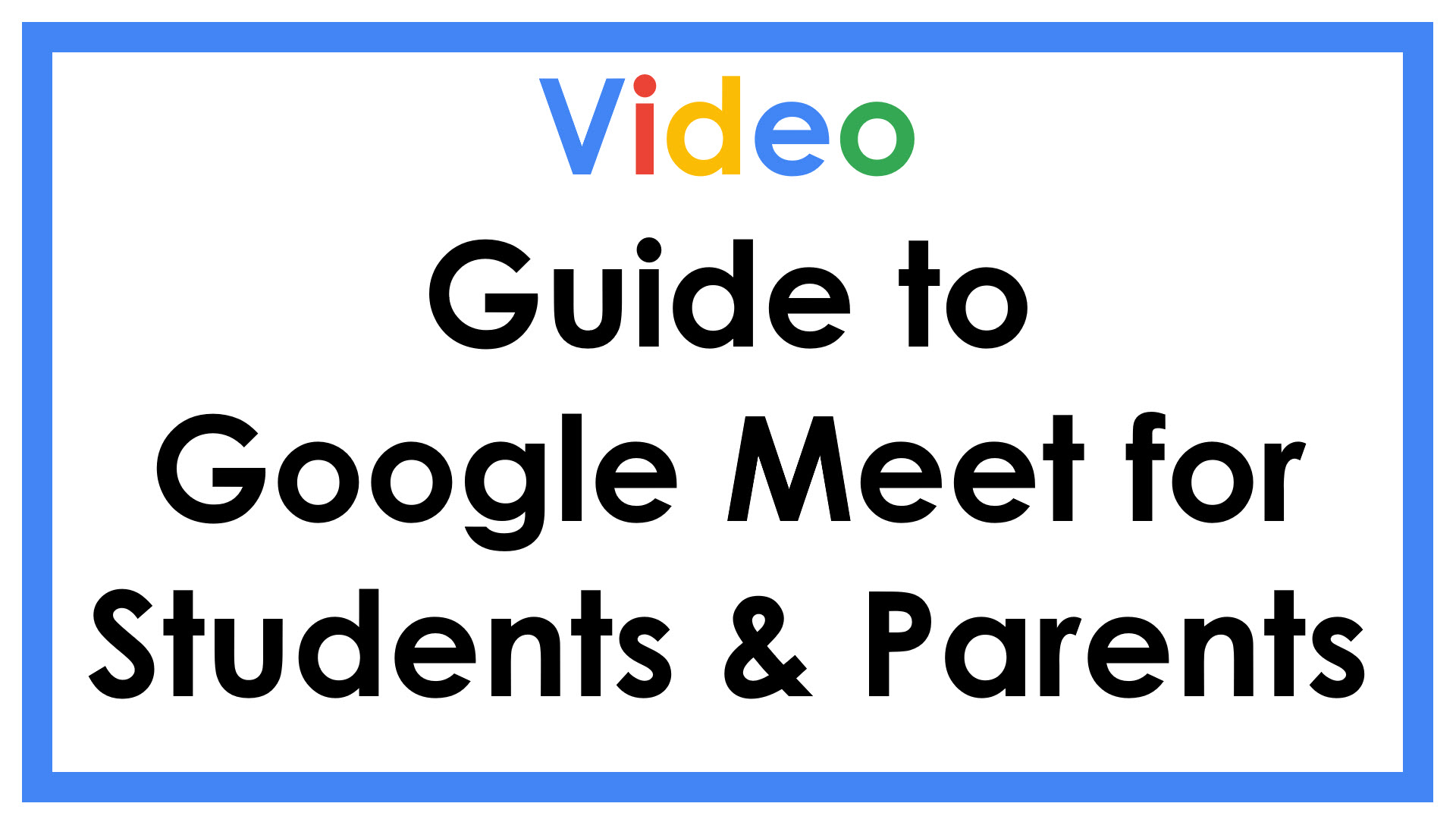 Guide to Google Meet for Students & Parents