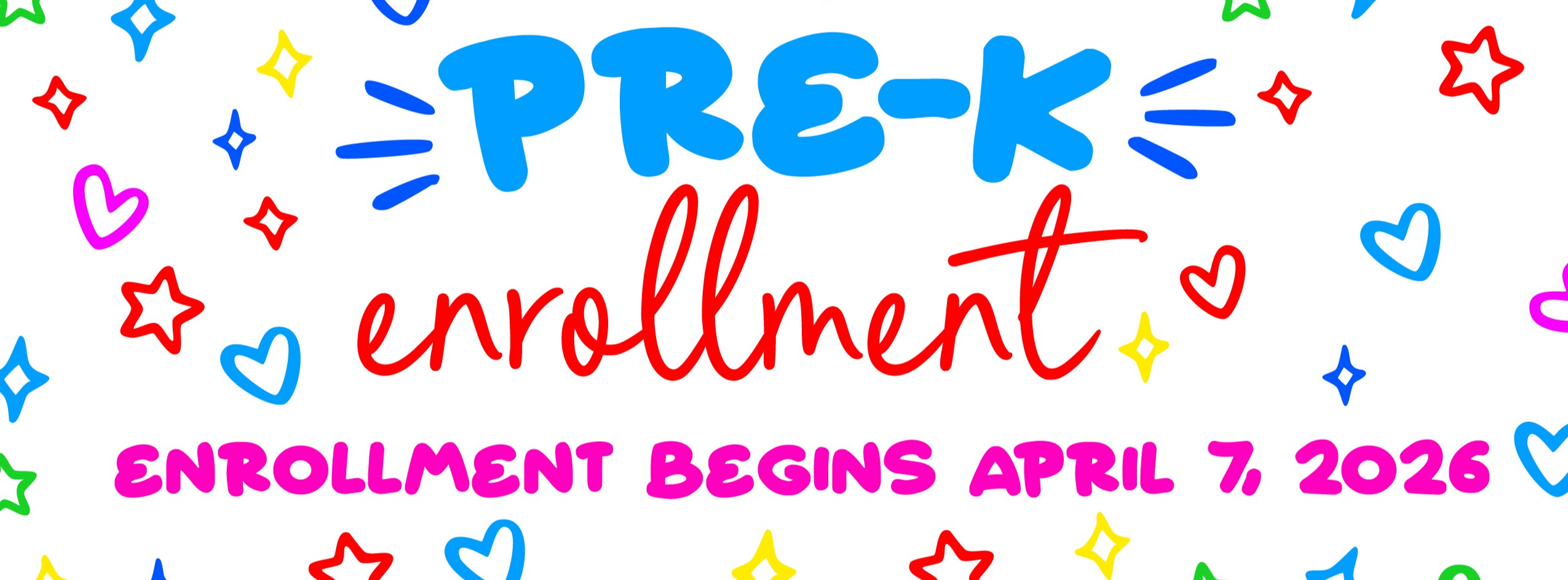 A colorful graphic with the words "PRE-K enrollment" and "Enrollment begins April 7, 2026" among stars and hearts.