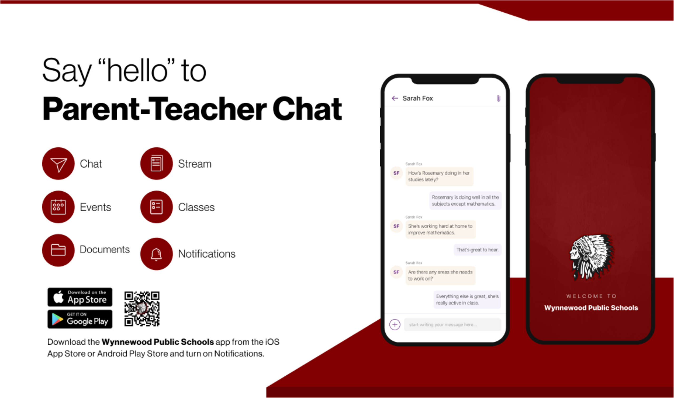 Say"hello" to Parent-Teacher Chat Chat Stream FagG Events Classes Documents Notifications Download on the App Store GETITON Google Play Download the Wynnewood Public Schools app from the iOS App Store or Android Play Store and turn on Notifications.