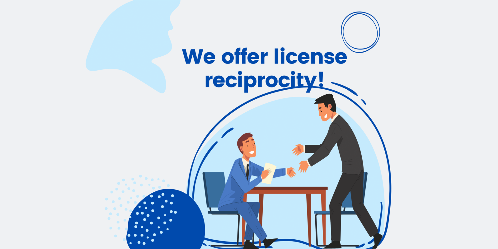 We offer license reciprocity!