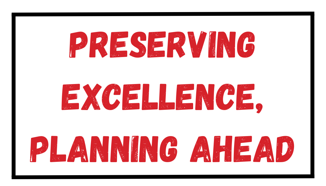 preserving excellence, planning ahead