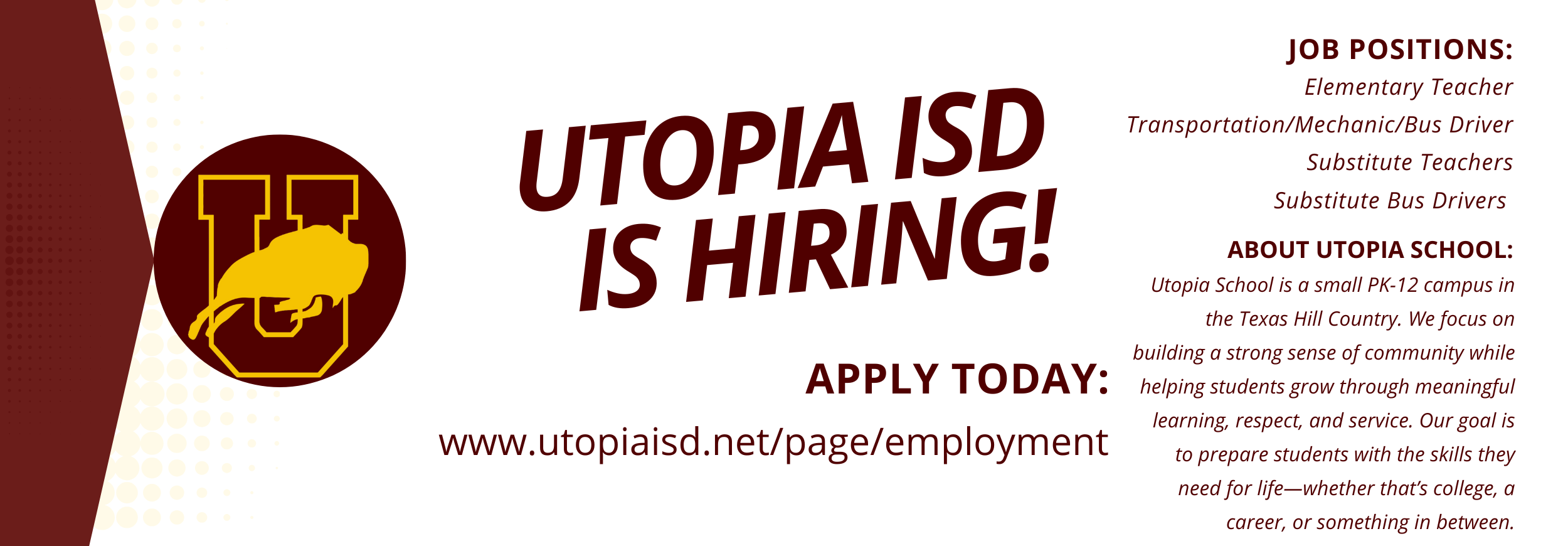 Utopia ISD is hiring: Positions: Elementary Teacher Transportation/Mechanic/Bus Driver Substitute Teachers Substitute Bus Driver; Apply today: www.utopiaisd.net/page/employment