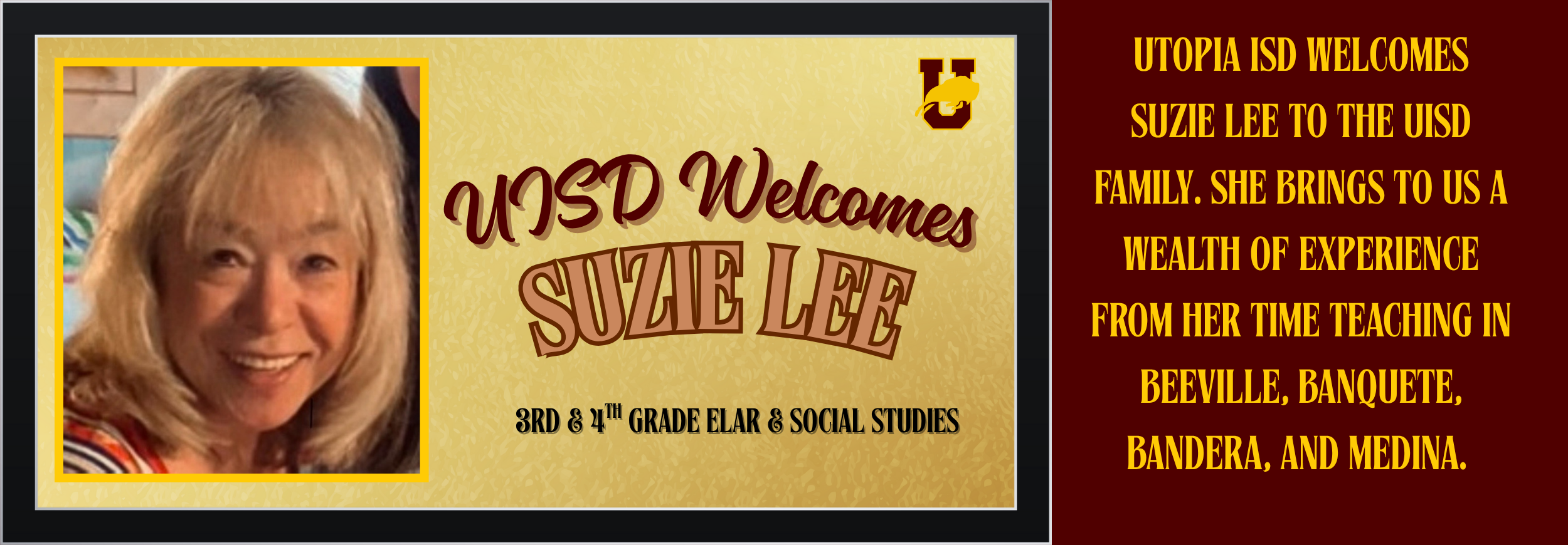 Utopia ISD welcomes Suzie Lee to the UISD family. She brings to us a wealth of experience from her time teaching in Beeville, Banquete, Bandera, and Medina.