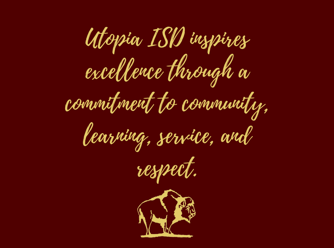 Utopia ISD inspires excellence through a commitment to community, learning, service, and respect.