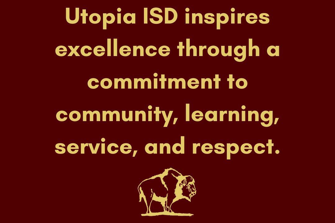 Utopia ISD inspires excellence through a commitment to community, learning, service, and respect.