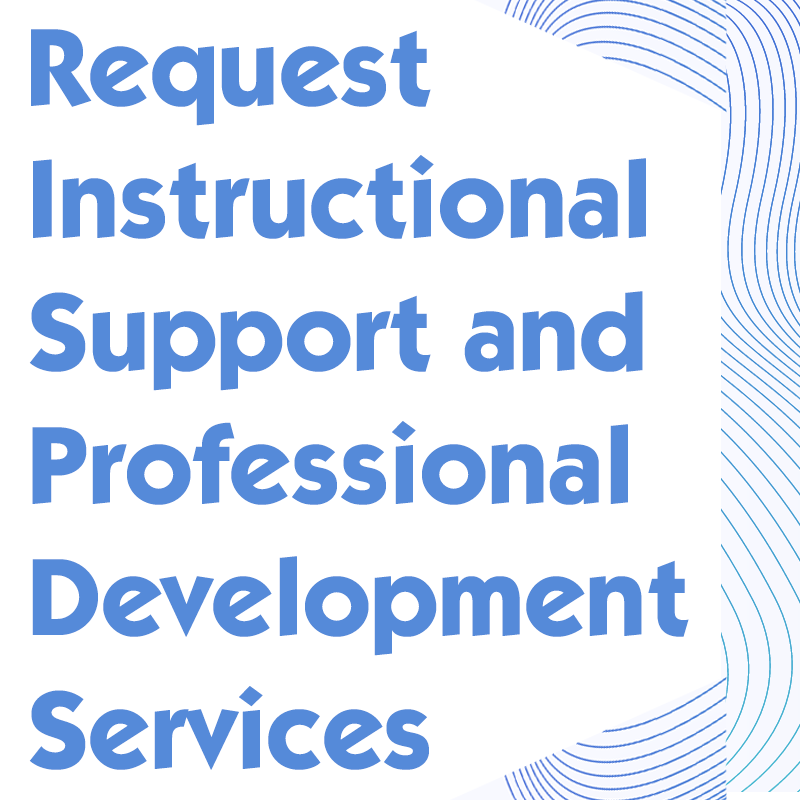 Request Instructional Support and Professional Development Services