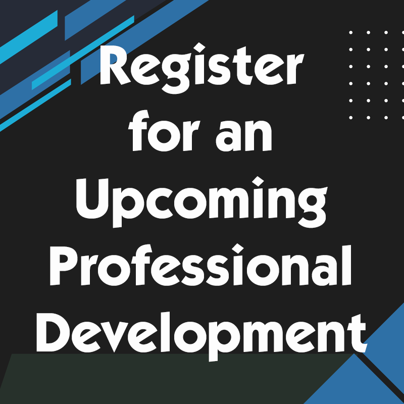 Register for an Upcoming Professional Development