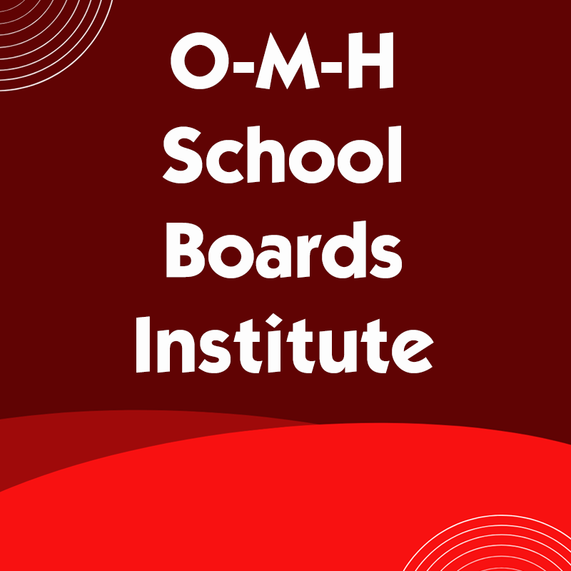 O-M-H School Boards Institute