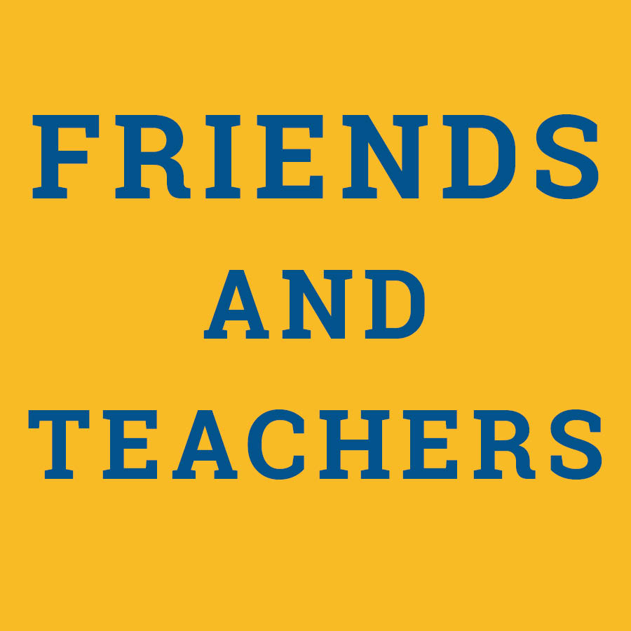FRIENDS AND TEACHERS