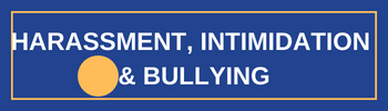 HARASSMENT, INTIMIDATION AND BULLYING
