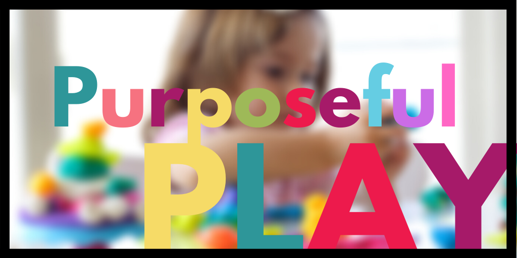 Purposeful PLAY