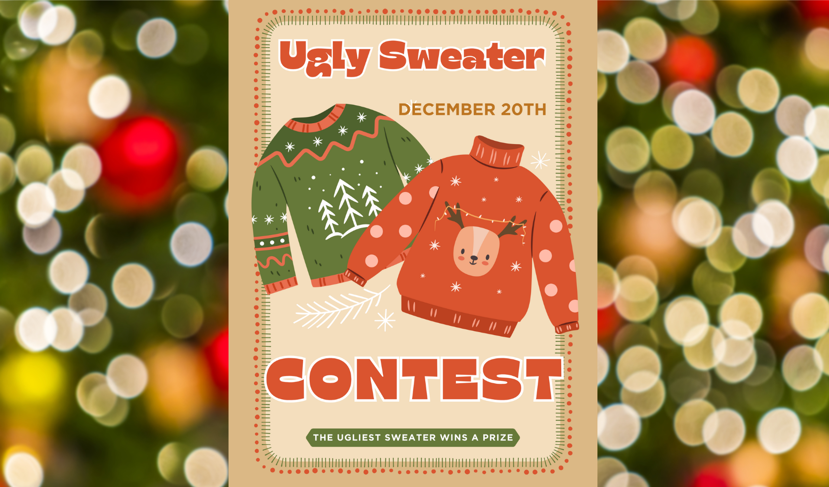 Ugly Sweater Contest Fri Dec 20th.