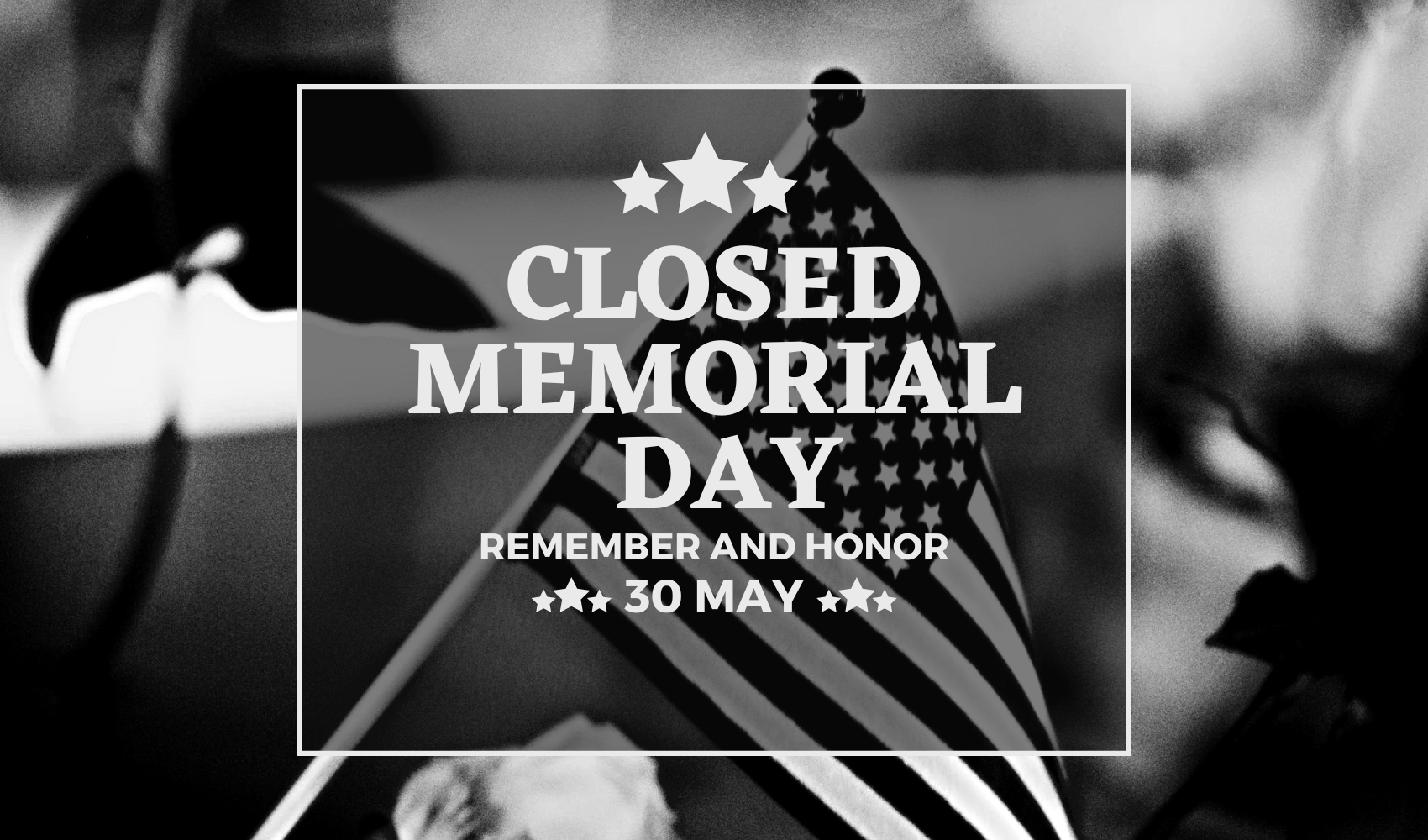 Closed Memorial Day Monday May 30th, 2025