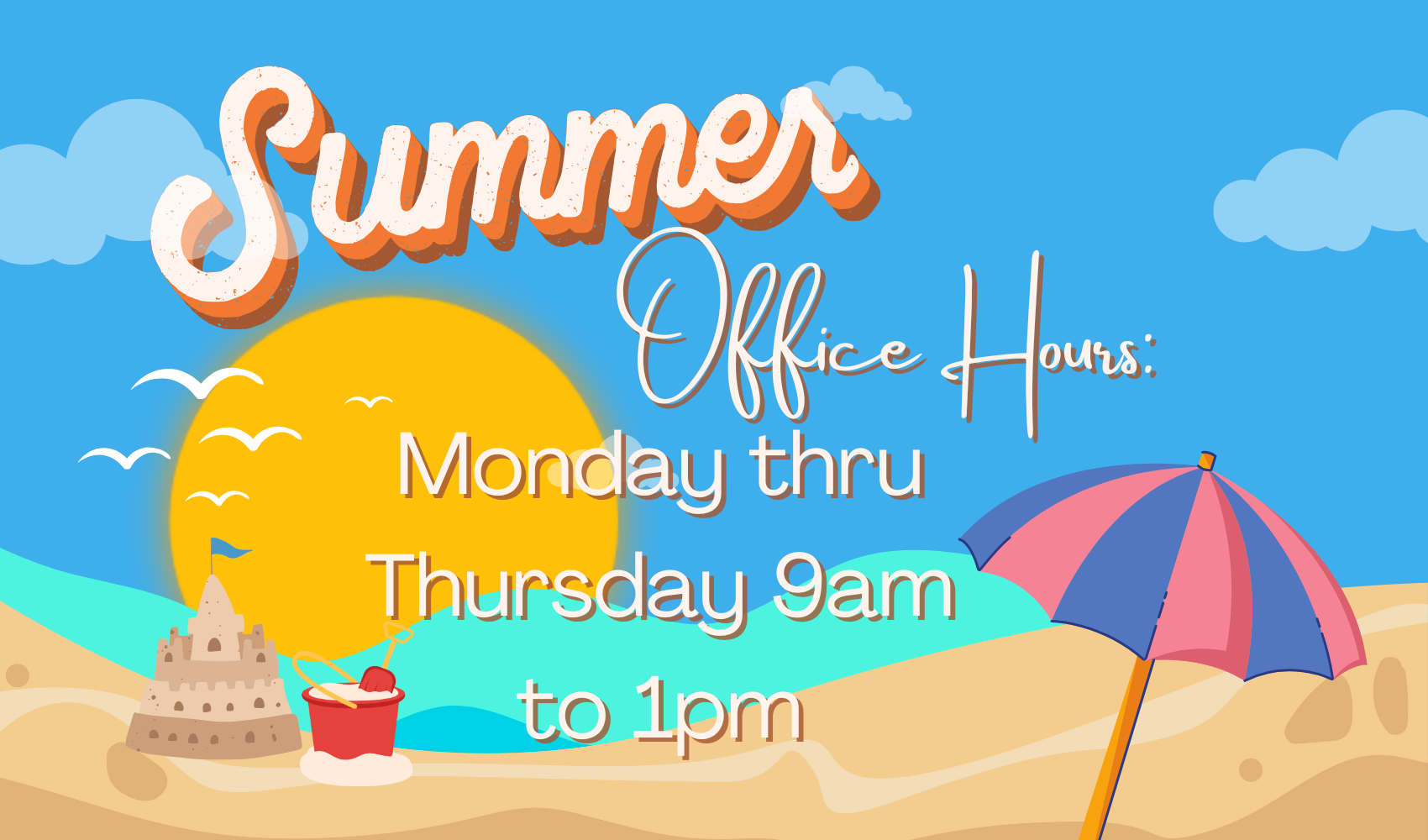 Summer Office Hours: Monday thru Thursday 9 Am to 1 pm