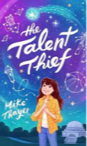 The Talent Thief by Mike Thayer