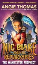 Nic Blake and the Remarkables: The Manifestor Prophecy by Angie Thomas