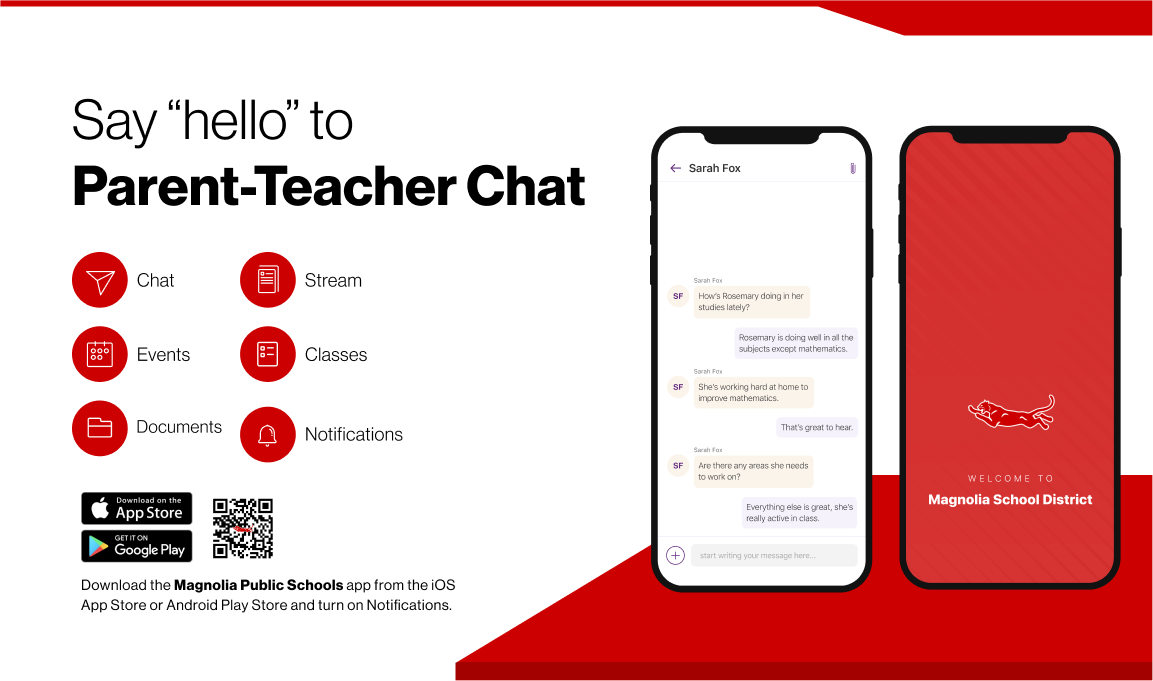 Say "hello" to Parent-Teacher Chat Chat 目 Stream Events Classes Documents Notifications Download on the App Store Google Play Download the Magnolia Public Schools app from the iOS App Store or Android Play Store and turn on Notifications. - Sarah Fox How's Rosemary doing in her studies lately? Rosemary is doing well in ail the subjects excopt mathematics. She's working hard at home to improve mathematics. That's great to hear. Suesh For Are there any areas she noeds to work on? Everything else is great, she's start writing your message here... graphic with phone
