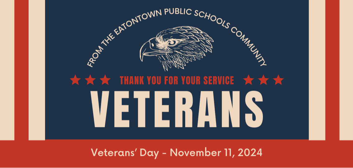 From the Eatontown Public Schools Community, thank you for your service Veterans. Veterans Day - November 11, 2024