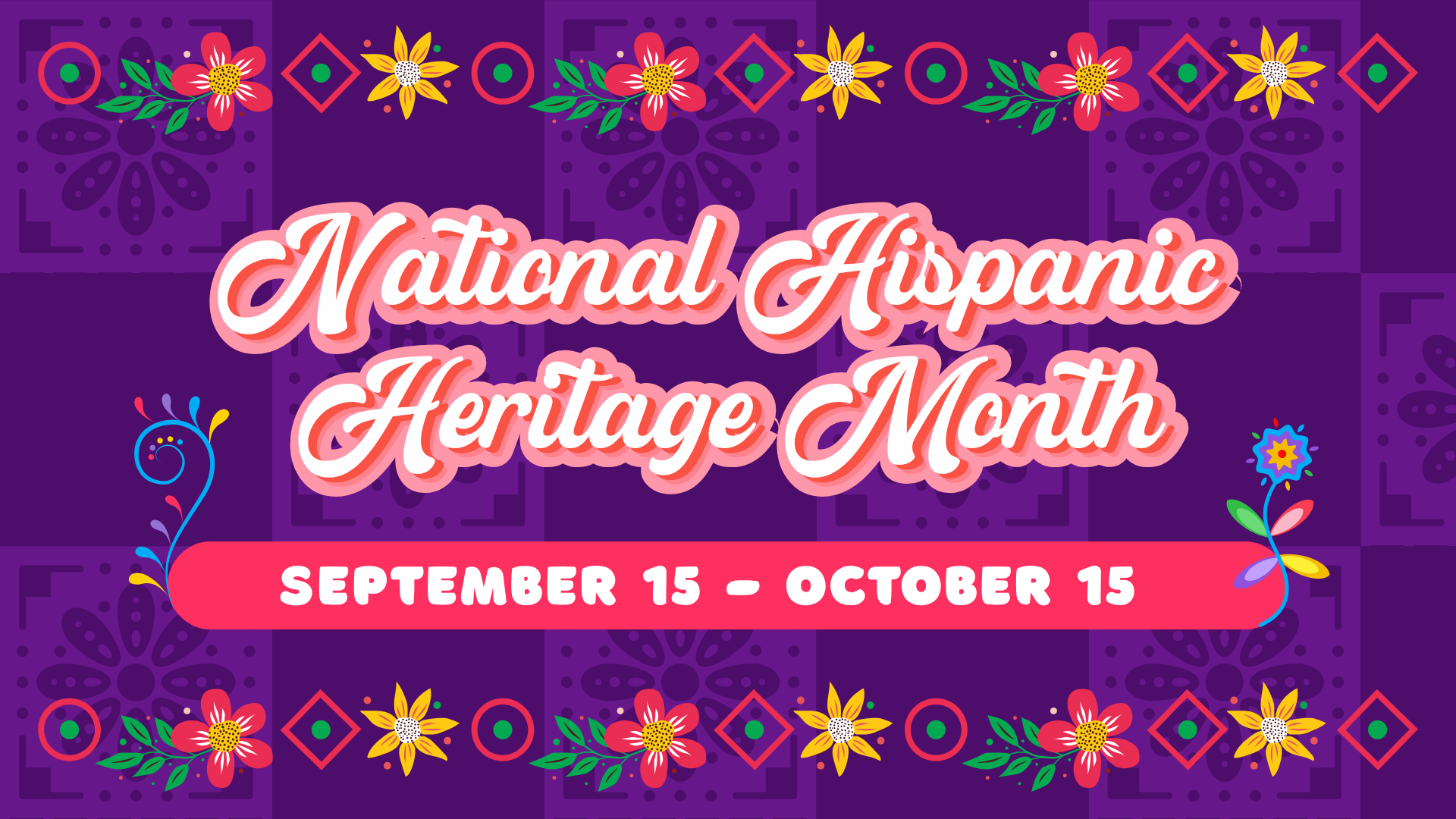 National Hispanic Heritage Month September 15th - October 15th