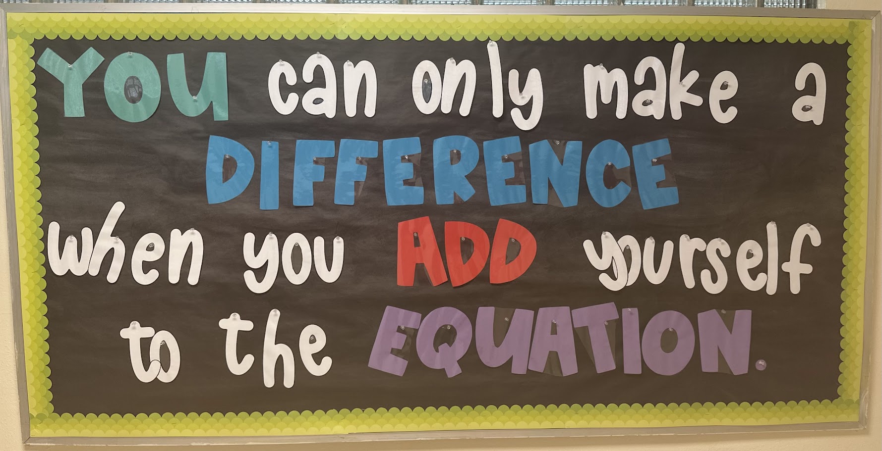 you can only make a difference when you add yourself to the equation BULLETIN BOARD