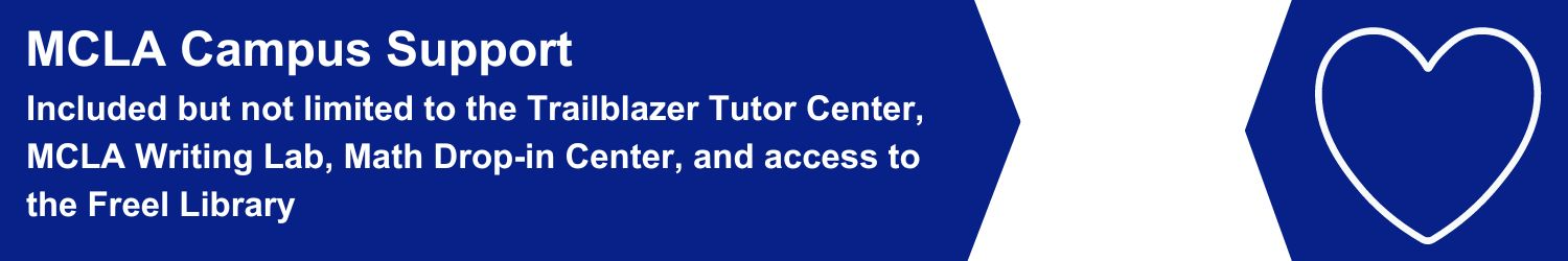 Mcla Support Center Included but not limited to the Trailblazer Tutor Center, MCLA Writing Lab, Math Drop-in Center, and access to the Freel Library, 