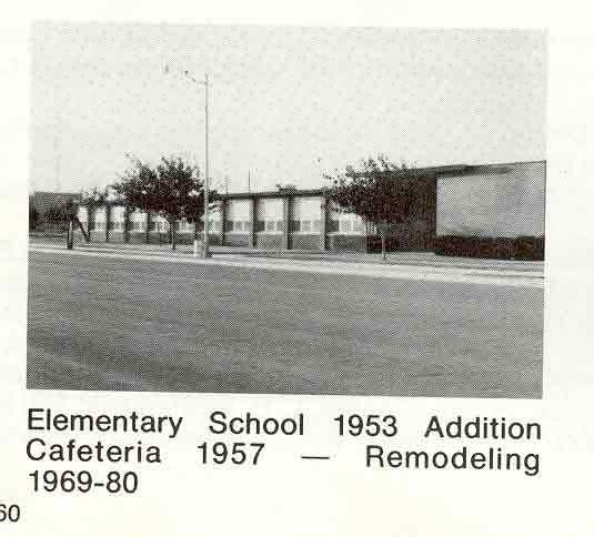 ELEMENTARY SCHOOL 1953 ADDITION CAFETERIA 1957 - REMODELING 1969 - 80.