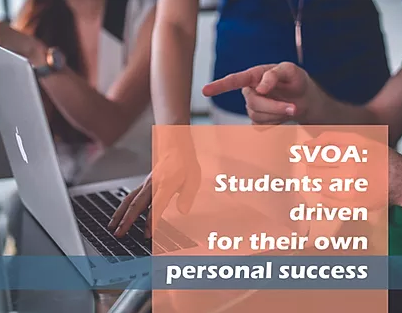 SVOA: STUDENTS ARE DRIVEN FOR THEIR OWN PERSONAL SUCCESS