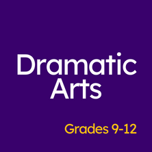Dramatic Arts Grades 9-12