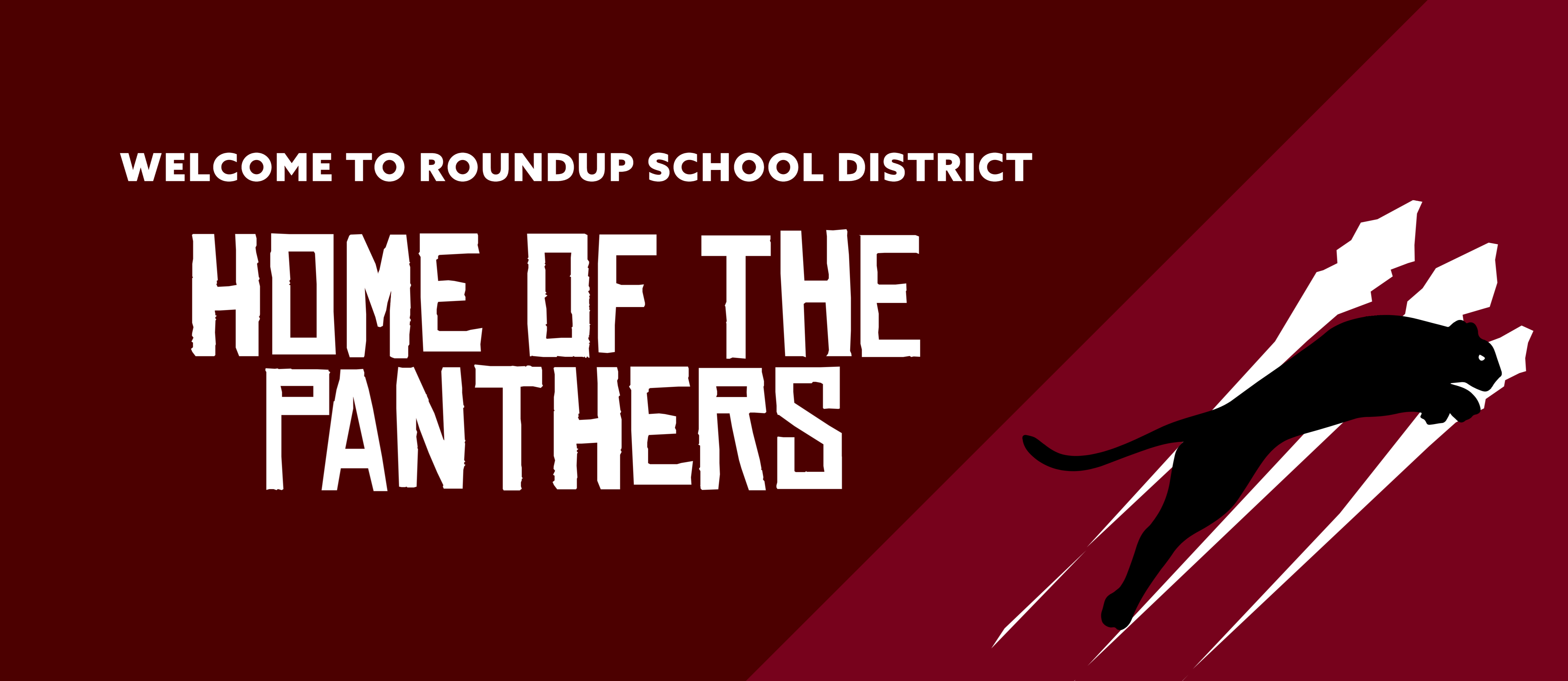 Welcome to Roundup School District: Home of the Panthers (with an image of the panther logo on a maroon background)